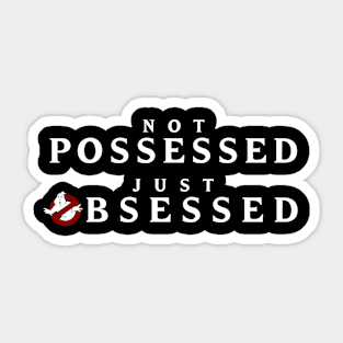 Not Possessed, Just Obsessed Sticker